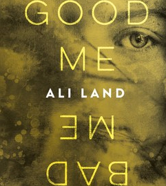 Review: Ali Land delivers the goods with Good Me, Bad Me